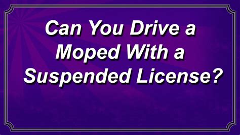 Suspended Moped License