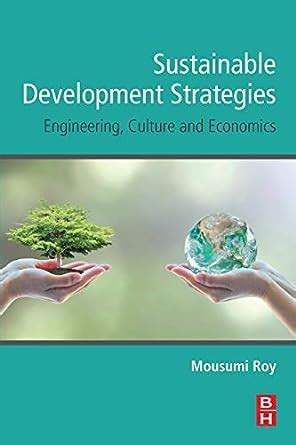 Sustainable Development Strategies: Engineering Culture And Economics