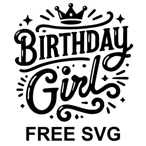 Unleash Your Creativity on Your Little Princess's Big Day with Free SVG Files for Birthday Girl! 