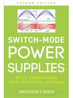 Switch-Mode Power Supplies Second Edition: SPICE Simulations And Practical Designs Highlights