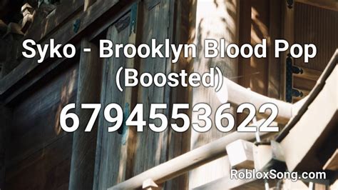Syko - Brooklyn Blood Pop (Boosted) Roblox ID - Roblox music codes