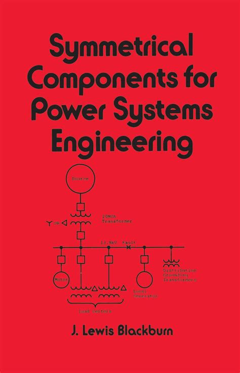 Symmetrical Components For Power Systems Engineering (Electrical And Computer Engineering)