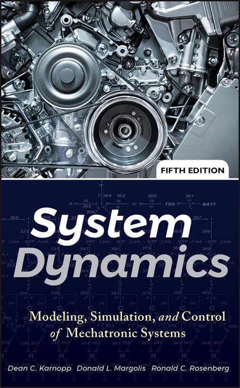 System Dynamics: Modeling Simulation And Control Of Mechatronic Systems