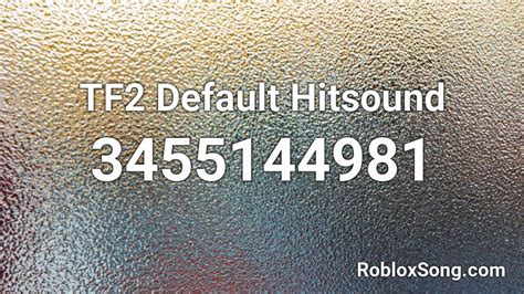 TF2 Default Hitsound Roblox ID - Roblox music codes