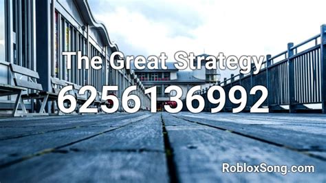 THE GREAT STRATEGY Roblox ID - Roblox music codes