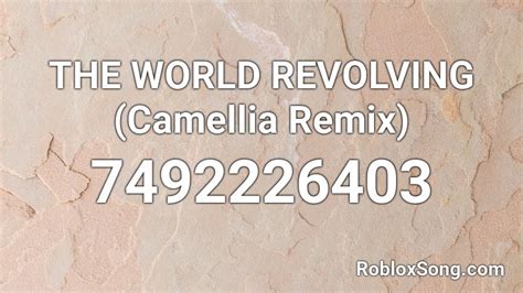 THE WORLD REVOLVING (Camellia Remix) Roblox ID - Roblox 
