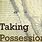 Taking Possession