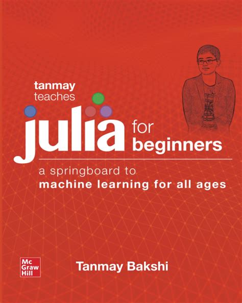 Tanmay Teaches Julia For Beginners: A Springboard To Machine Learning For All Ages Highlights