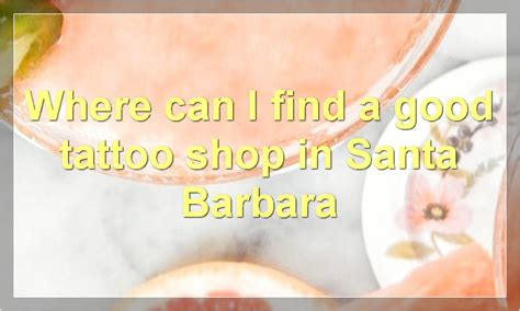 Tattoo Shops In Santa Barbara Ca