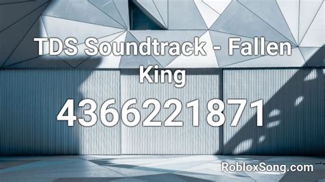 Tds Soundtrack - Fallen King - Roblox Song ID - Roblox Music