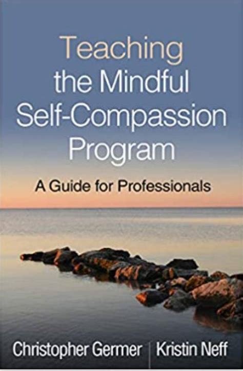 Teaching The Mindful Self-Compassion Program: A Guide For Professionals Highlights