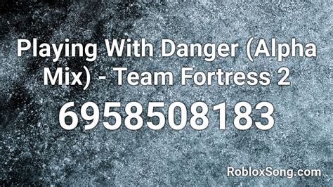 Team Fortress 2 Music- \'Playing with Danger\' Roblox ID - Roblox 