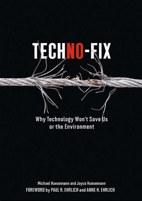Techno-Fix: Why Technology Won't Save Us Or The Environment