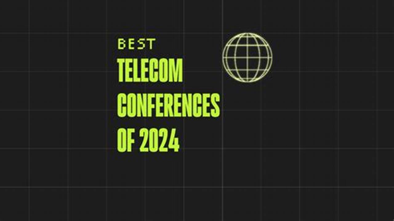 Telecom Conferences 2024