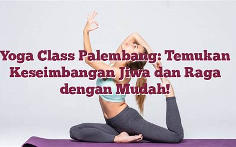 Tempat Yoga Di Palembang: Temukan Keseimbangan Dan Ketenangan