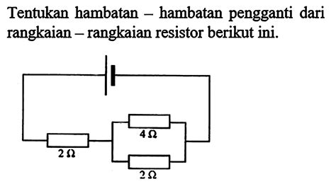 Tentukan Hambatan Pengganti dari Rangkaian Rangkaian Resistor Berikut Ini