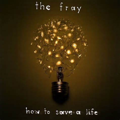 The Fray How To Save A Life The fray, Life, Never fall in love