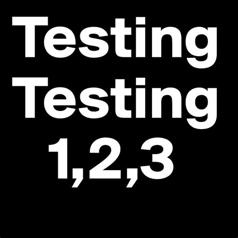 Testing&hellip; testing&hellip; 1-2-3