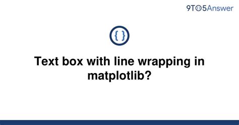 th?q=Text%20Box%20With%20Line%20Wrapping%20In%20Matplotlib%3F - Create Dynamic Text Boxes with Line Wrapping in Matplotlib