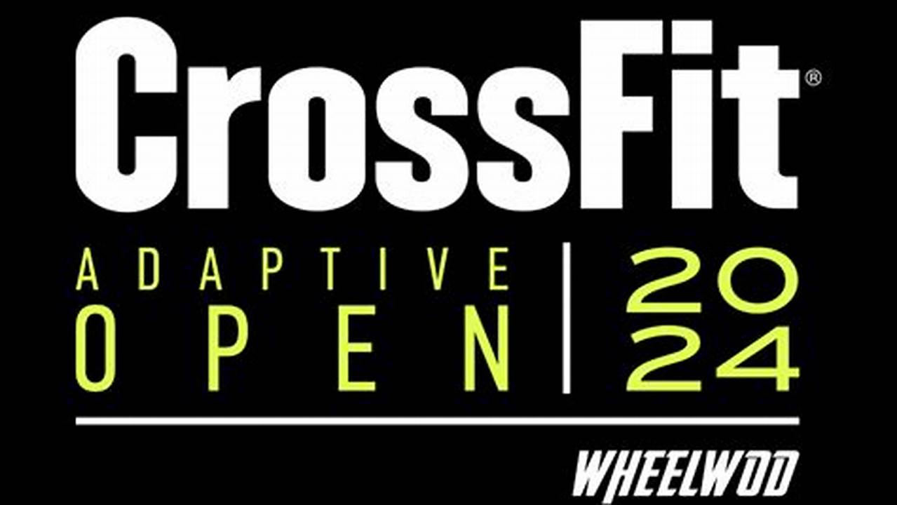 The Adaptive Crossfit Semifinals By Wheelwod;, 2024