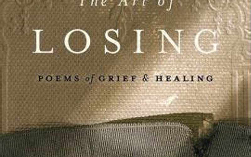 The Art Of Losing Poems Of Grief And Healing