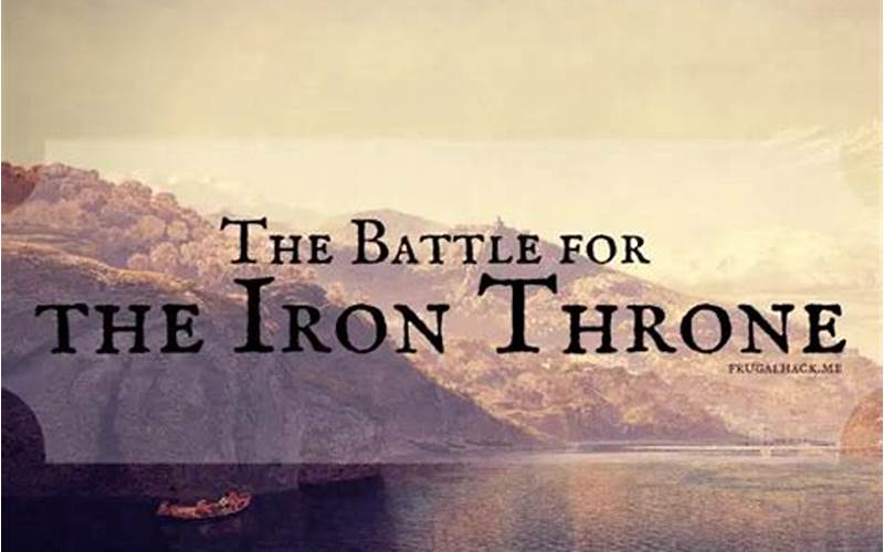 The Battle For The Iron Throne