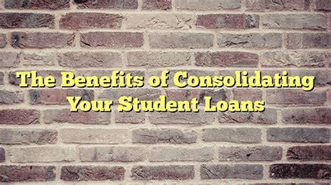 The Benefits of Consolidating Your Student Loans in 2023