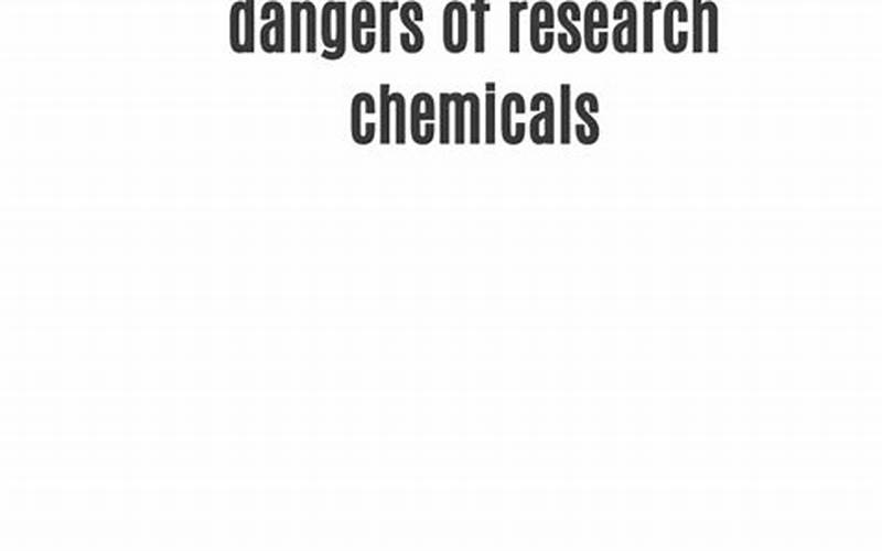 The Dangers Of Research Chemicals