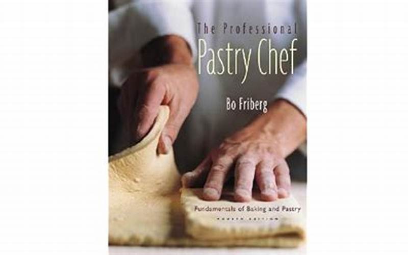 The Fundamentals Of Baking And Pastry
