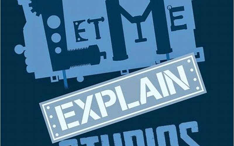 The Impact Of Let Me Explain Studios