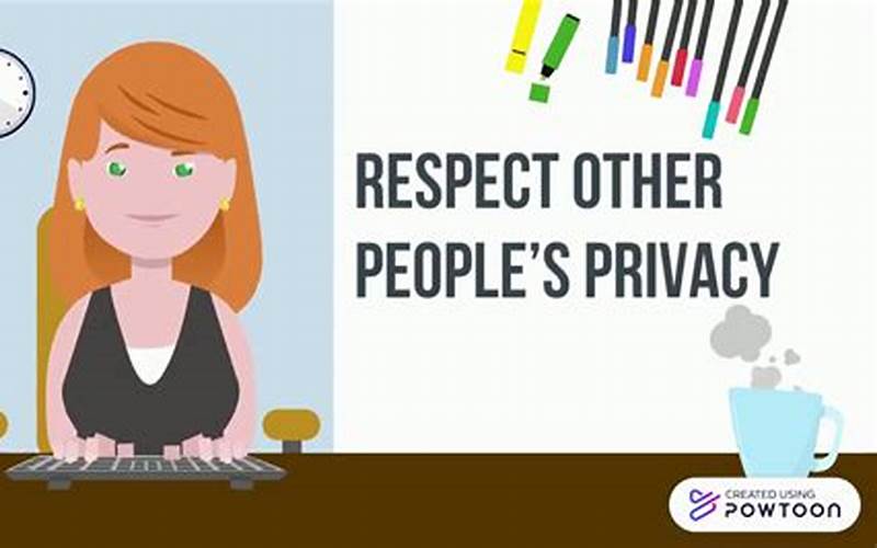 The Importance Of Respecting People'S Privacy