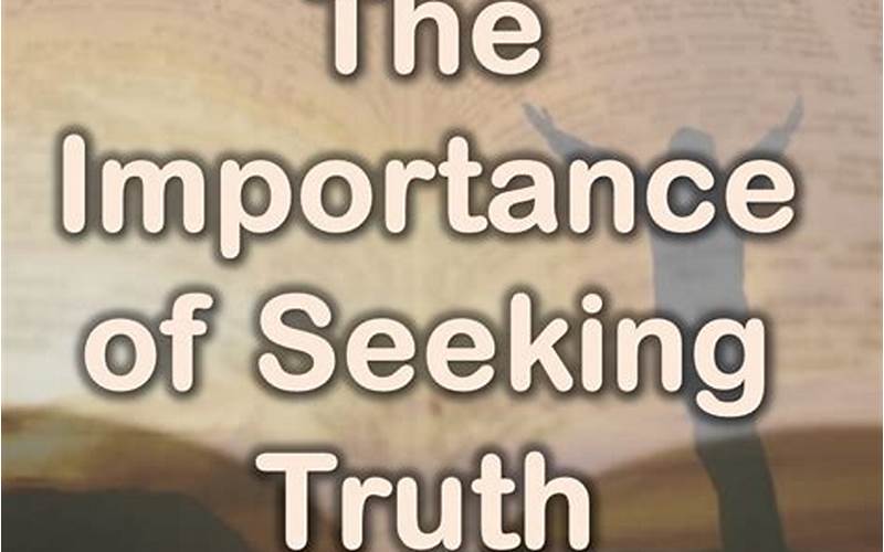 The Importance Of Truth Seeking