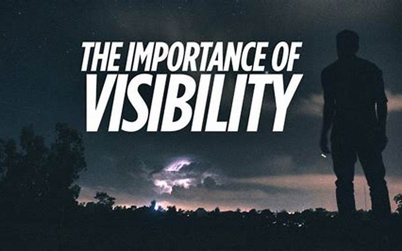 The Importance Of Visibility