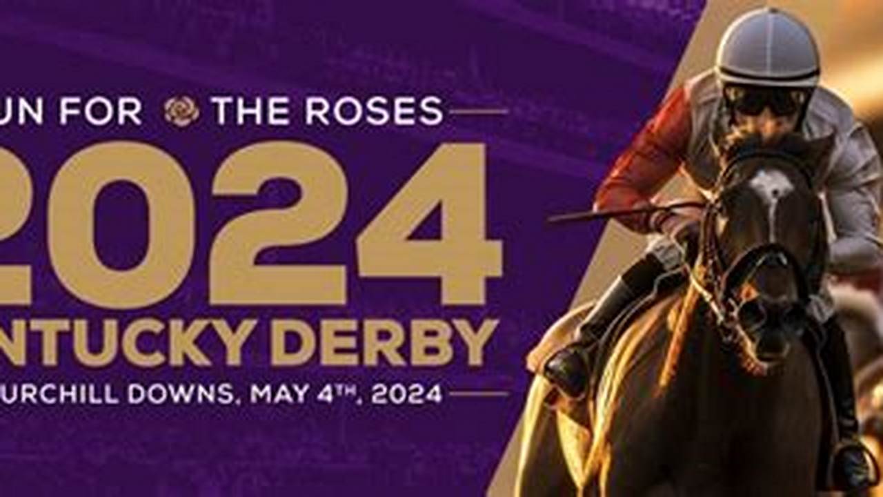 The Kentucky Derby Is Saturday, May 4, 2024., 2024