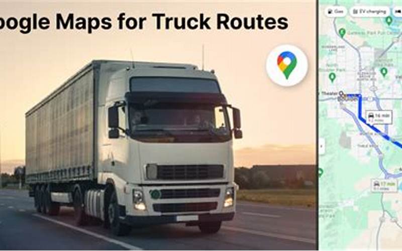 The Limitations Of Google Maps For Truck Routes