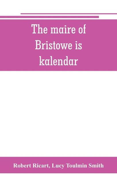 The Maire of Bristowe is Kalendar uwe history community