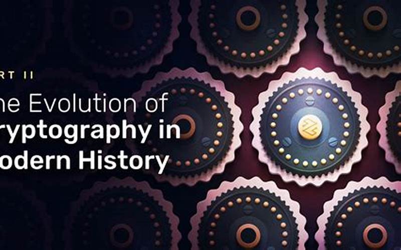 The Never-Ending Evolution Of Cryptography