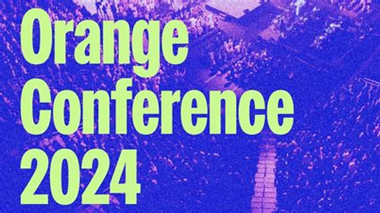 The Orange Conference 2024