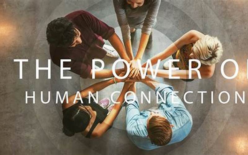 The Power Of Human Connection