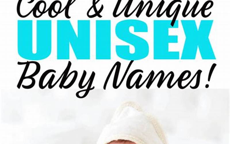 The Power Of Personalization: Embrace Unique And Unisex Names