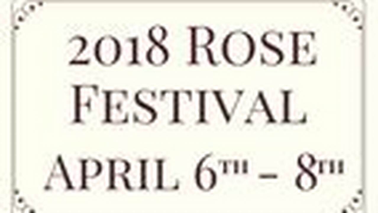The Rose Festival Starts Friday Evening In The Rose Tree Museum With A Special Hour Of Entertainment Before We Crown This Years Rose Court., 2024