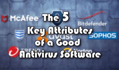 The 5 Key Attributes Of a Good Antivirus Software