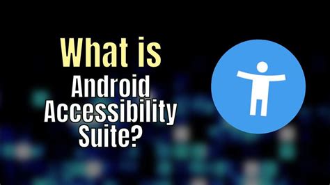 The Android Accessibility Suite Components