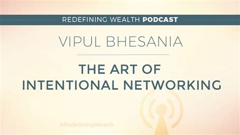 The Art of Intentional Networking