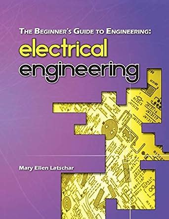 The Beginner's Guide To Engineering: Electrical Engineering