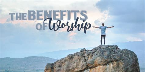 The Benefits of Worship