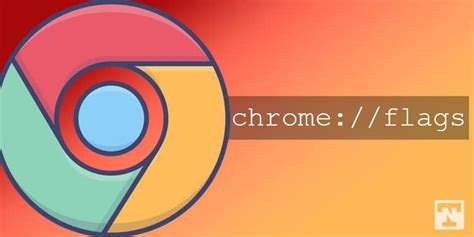 The Best Chrome Flags to Try