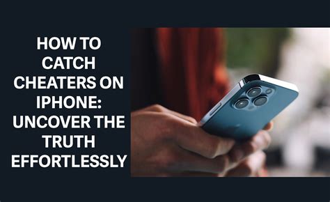 The Best Methods to Catch A Cheater Iphone