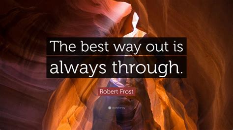 The Best Way Out Is Always Through