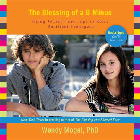 The Blessing Of A B Minus: Using Jewish Teachings To Raise Resilient Teenagers Highlights